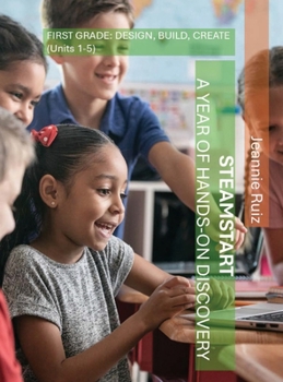 Hardcover STEAMStart First Grade Units 1-5: Design, Build, Create Book