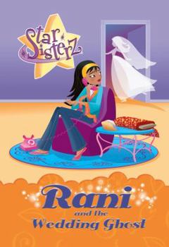 Rani and the Wedding Ghost (Star Sisterz) - Book #10 of the Star Sisterz