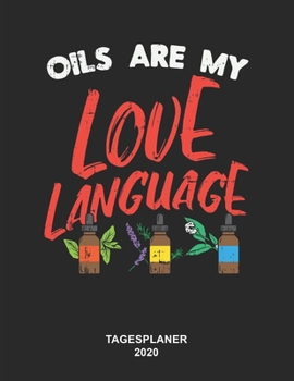 Paperback Oils Are My Love Language Tagesplaner 2020: 8,5 x 11 Zoll (ca. DIN A4) I 368 Seiten Terminkalender (Jeder Tag eine komplette Seite) I Jahresplaner I Ö [German] Book