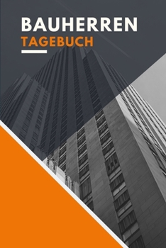 Paperback Bauherrentagebuch - Ein Traum vom Eigenheim wird war mit dem Bautagebuch für Sanierung und Neubau [German] Book
