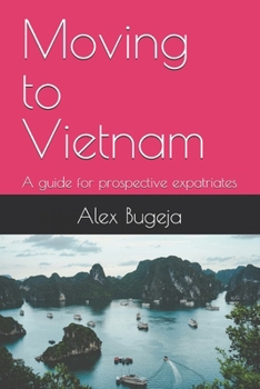 Paperback Moving to Vietnam: A guide for prospective expatriates Book