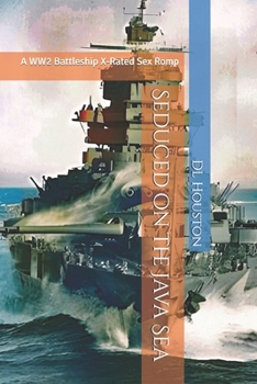 Paperback Seduced on the Java Sea: A WW2 Battleship X-Rated Sex Romp Book