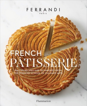 Hardcover French Patisserie: Master Recipes and Techniques from the Ferrandi School of Culinary Arts Book