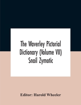 Paperback The Waverley Pictorial Dictionary (Volume Vii) Snail Zymotic Book