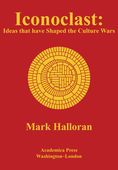 Hardcover Iconoclast: Ideas That Have Shaped the Culture Wars Book