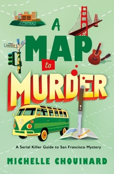 Paperback A Map to Murder: A Serial Killer Guide to San Francisco Mystery Book