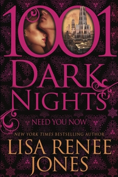 Need You Now - Book #10 of the 1001 Dark Nights