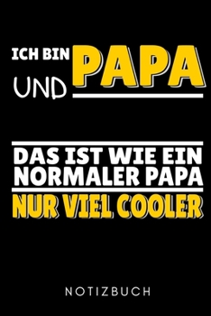 ICH BIN PAPA UND LÄUFER DAS IST WIE EIN NORMALER PAPA NUR VIEL COOLER NOTIZBUCH: A5 Notizbuch KARIERT Läufer Geschenke | Lauftagebuch | Laufkalender | ... | Wettkampfvorbereitung (German Edition)