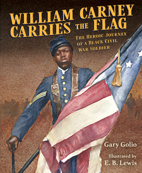 Still Carrying the Flag : The Remarkable Story of William Carney, America's First Black Medal of Honor Winner