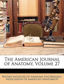 Paperback The American Journal of Anatomy, Volume 27 Book