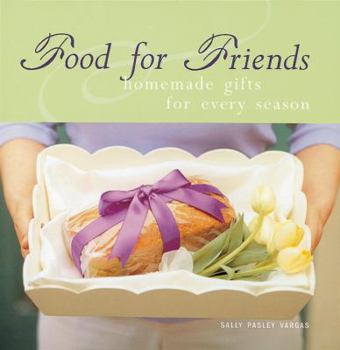 Paperback Food for Friends: Homemade Gifts for Every Season Book
