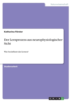 Paperback Der Lernprozess aus neurophysiologischer Sicht: Was beeinflusst das Lernen? [German] Book