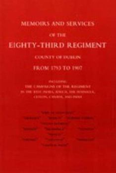 Paperback Memoirs and Services of the Eighty-Third Regiment (County of Dublin) from 1793 to 1907: Including the Campaigns of the Regiment in the West Indies, AF Book