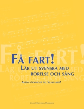 Paperback Få fart! Lär ut svenska med rörelse och sång: Aktiva övningar till Sjung med! [Swedish] Book