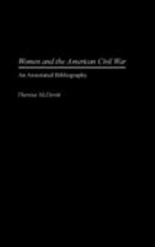 Hardcover Women and the American Civil War: An Annotated Bibliography Book