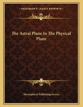 Paperback The Astral Plane in the Physical Plane Book