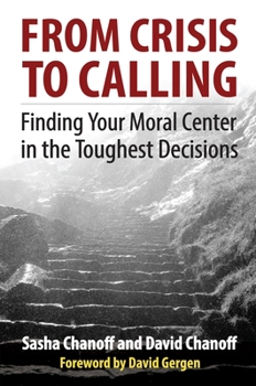 Paperback From Crisis to Calling: Finding Your Moral Center in the Toughest Decisions Book