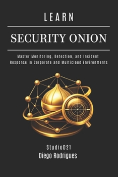 Paperback Learn Security Onion: Master Monitoring, Detection, and Incident Response in Corporate and Multicloud Environments Book