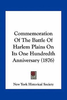 Paperback Commemoration Of The Battle Of Harlem Plains On Its One Hundredth Anniversary (1876) Book