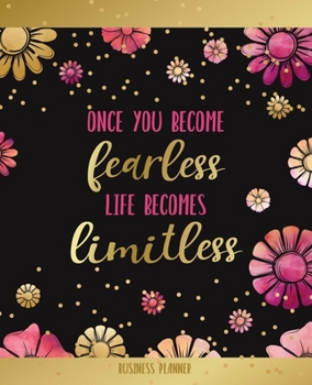 Business Planner: Once you become fearless, life becomes limitless: Undated - 3 Months - Productivity Planner for Women Entrepreneurs | Workbook to ... for Women with Focus on Growing your Business
