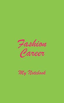 Paperback Fashion Career My Notebook: Blank Lined Notebook for Anyone Planning a Career in Fashion Book