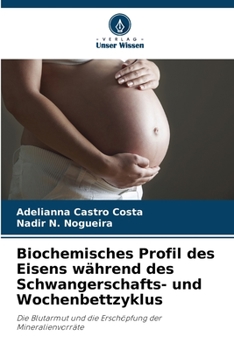 Paperback Biochemisches Profil des Eisens während des Schwangerschafts- und Wochenbettzyklus [German] Book