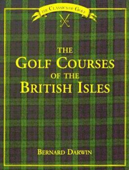 Hardcover The Golf Courses of the British Isles (Classics of Golf) Book