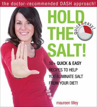 Paperback Hold the Salt!: 50+ Quick & Easy Recipes to Help You Eliminate Salt from Your Diet! Book