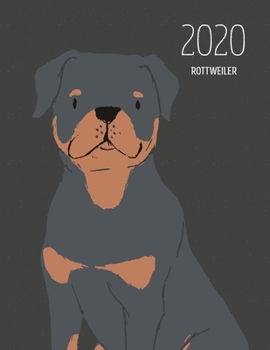 2020 Rottweiler: Dated Weekly Planner With To Do Notes & Dog Quotes - Rottweiler (Awesome Calendar Planners for Dog Owners Dark)