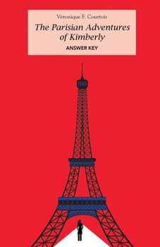 Answer Key to the Activity Book for The Parisian Adventures of Kimberly: Intermediate Level French Reader (French Edition)