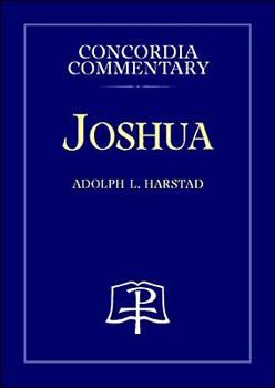 Joshua: A Theological Exposition Of Sacred Scripture (Concordia Commentary) - Book  of the Concordia Commentary