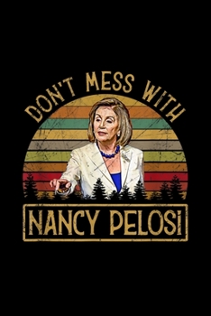 Don't Mess with Nancy Pelosi, Impeach Trump: Blank Lined Notebook Journal for Work, School, Office | 6x9 110 page