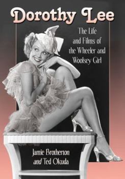 Paperback Dorothy Lee: The Life and Films of the Wheeler and Woolsey Girl Book