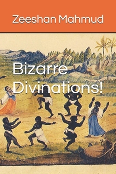 Bizarre divinations!