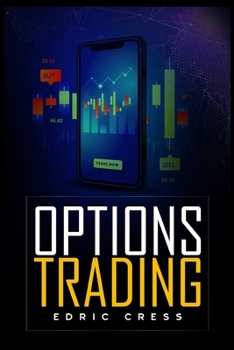 Paperback Options Trading: How to Start Investing Consciously with this Ultimate and Practical Guide. Learn How to Become a Smart Investor by Usi Book