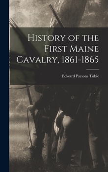 Hardcover History of the First Maine Cavalry, 1861-1865 Book