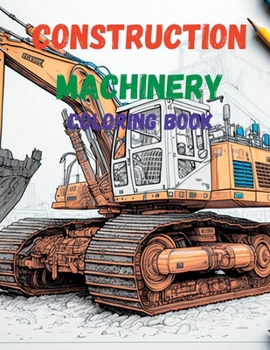 Paperback Construction Machinery: Coloring book for adults and kids Book