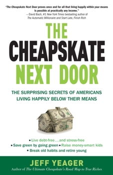 Paperback The Cheapskate Next Door: The Surprising Secrets of Americans Living Happily Below Their Means Book