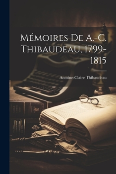 Paperback Mémoires de A.-C. Thibaudeau, 1799-1815 [French] Book