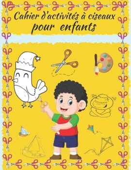 Paperback Cahier d'activit?s ? ciseaux pour enfants: Apprenons ? d?couper . livre d'activit?s pour enfants de 3 ? 6 ans . Comp?tences de couper et coller pour e [French] Book