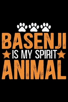 Basenji Is My Spirit Animal: Cool Basenji Dog Journal Notebook - Basenji Puppy Lover Gifts – Funny Basenji Dog Notebook - Basenji Owner Gifts – Basenji Dad & Mom Gifts. 6 x 9 in 120 pages