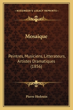 Paperback Mosaique: Peintres, Musiciens, Litterateurs, Artistes Dramatiques (1856) [French] Book