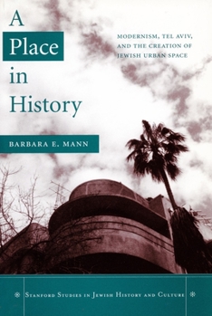 Paperback A Place in History: Modernism, Tel Aviv, and the Creation of Jewish Urban Space Book