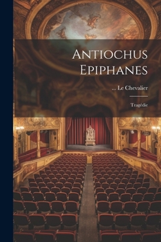 Paperback Antiochus Epiphanes: Tragédie Book