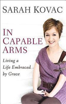 Hardcover In Capable Arms: Living a Life Embraced by Grace Book