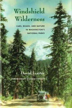 Hardcover Windshield Wilderness: Cars, Roads, and Nature in Washington's National Parks Book