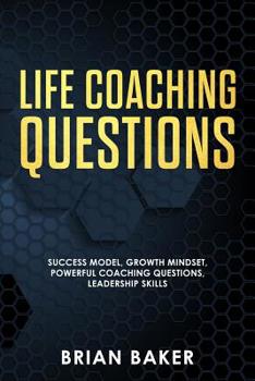 Paperback Life Coaching Questions: Success Model, Growth Mindset, Powerful Coaching Questions, Leadership Skills Book