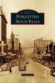 Forgotten Sioux Falls - Book  of the Images of America: South Dakota
