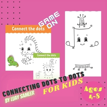 Paperback Connecting Dots to Dots For Kids Ages 4-8: : Connecting Dots to Dots to the second according to the sequence of numbers or letters of the alphabet to Book