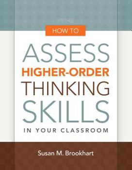 Paperback How to Assess Higher-Order Thinking Skills in Your Classroom Book